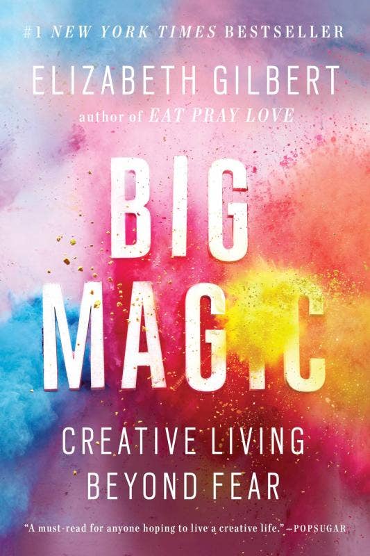 Big Magic : Creative Living Beyond Fear